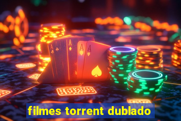 filmes torrent dublado